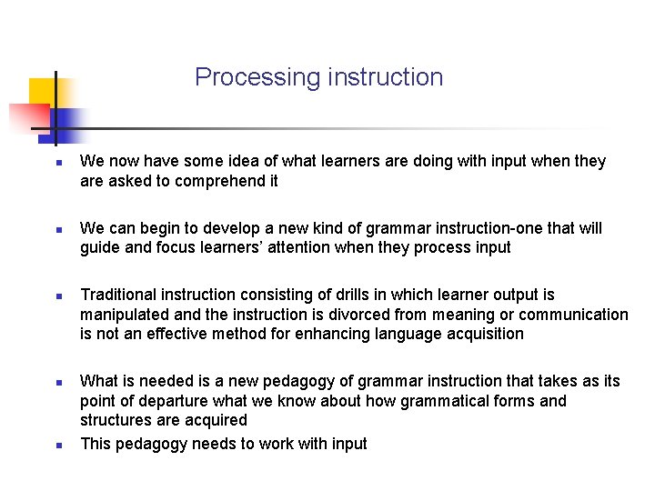 Processing instruction n n We now have some idea of what learners are doing