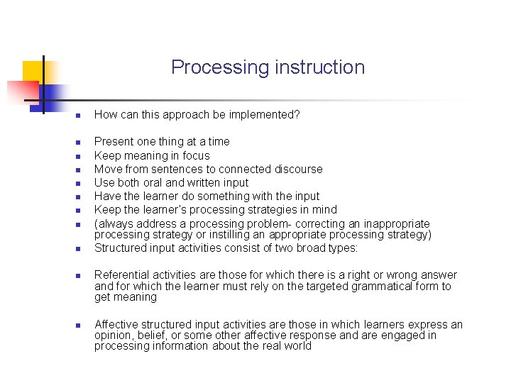 Processing instruction n n How can this approach be implemented? Present one thing at
