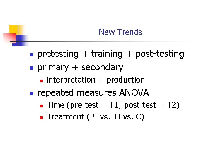 New Trends n n pretesting + training + post-testing primary + secondary n n