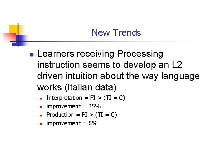 New Trends n Learners receiving Processing instruction seems to develop an L 2 driven