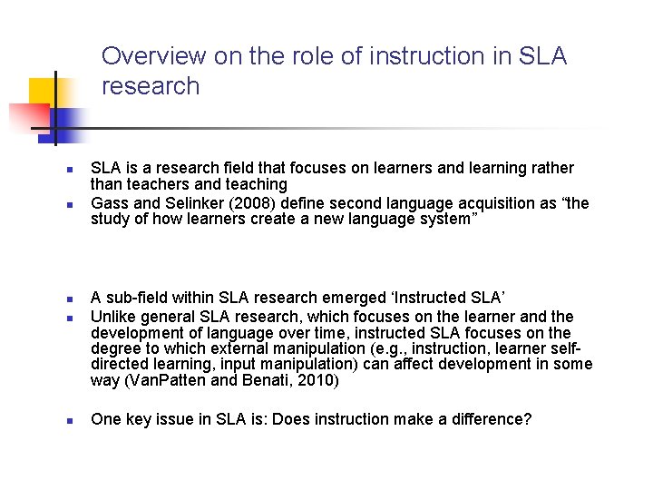 Overview on the role of instruction in SLA research n n n SLA is