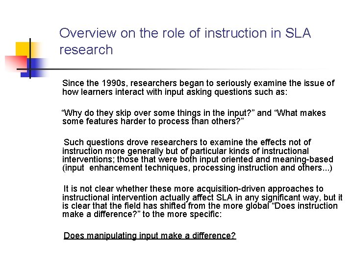 Overview on the role of instruction in SLA research Since the 1990 s, researchers