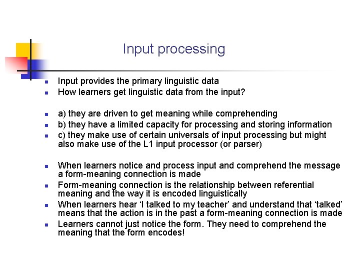 Input processing n n n n n Input provides the primary linguistic data How