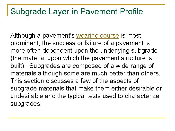 Subgrade Layer in Pavement Profile Although a pavement's wearing course is most prominent, the