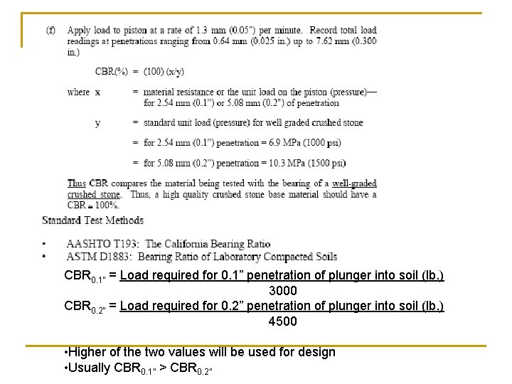 CBR 0. 1” = Load required for 0. 1” penetration of plunger into soil