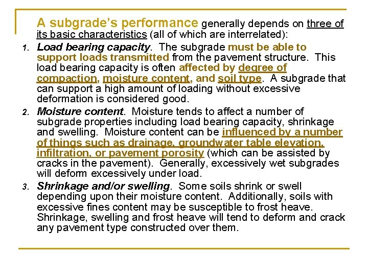 A subgrade’s performance generally depends on three of its basic characteristics (all of which