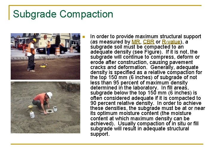 Subgrade Compaction n In order to provide maximum structural support (as measured by MR,