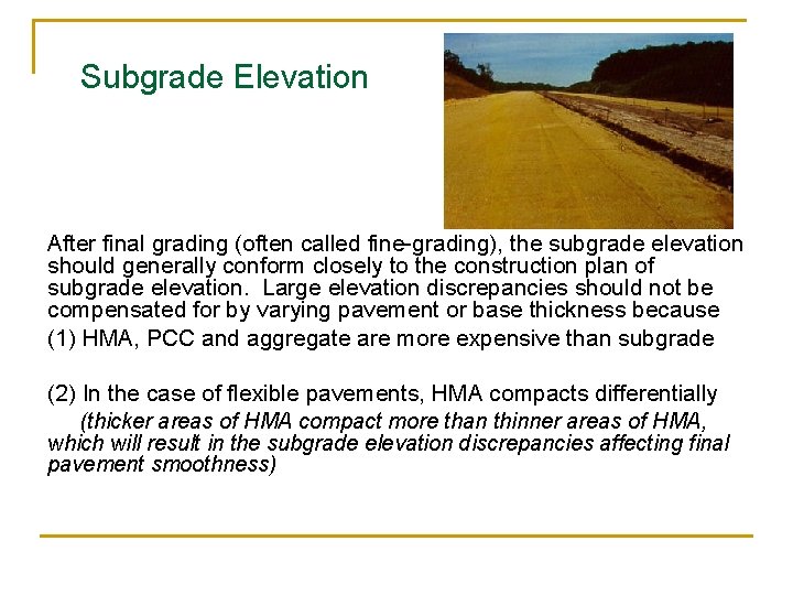Subgrade Elevation After final grading (often called fine-grading), the subgrade elevation should generally conform