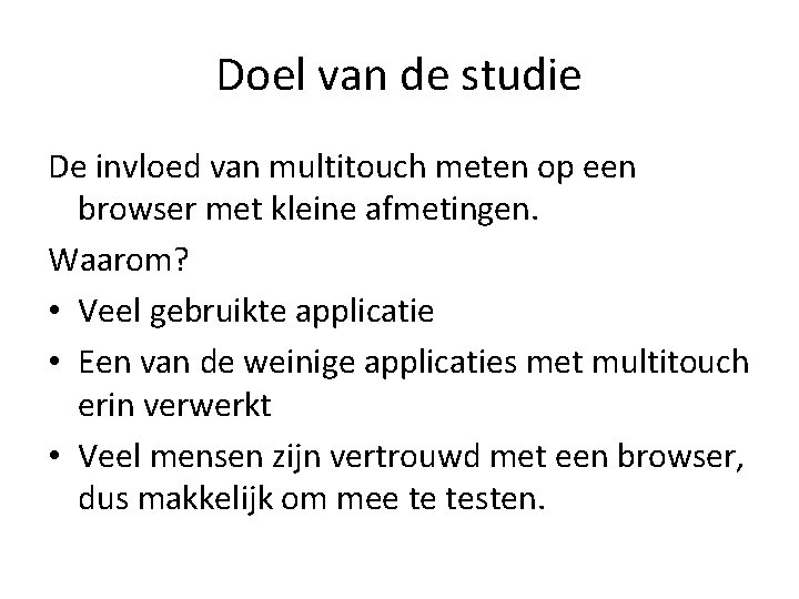 Doel van de studie De invloed van multitouch meten op een browser met kleine