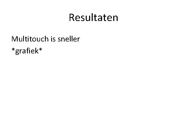 Resultaten Multitouch is sneller *grafiek* 