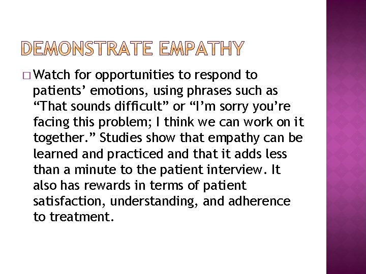 � Watch for opportunities to respond to patients’ emotions, using phrases such as “That