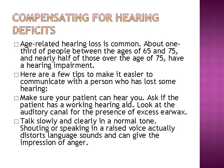 � Age-related hearing loss is common. About onethird of people between the ages of