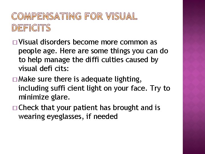 � Visual disorders become more common as people age. Here are some things you