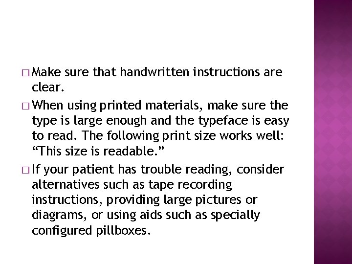 � Make sure that handwritten instructions are clear. � When using printed materials, make