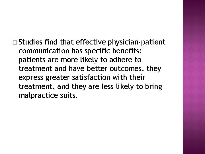 � Studies find that effective physician-patient communication has specific benefits: patients are more likely
