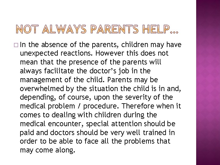 � In the absence of the parents, children may have unexpected reactions. However this