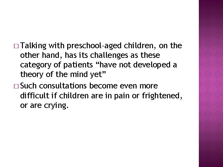 � Talking with preschool-aged children, on the other hand, has its challenges as these