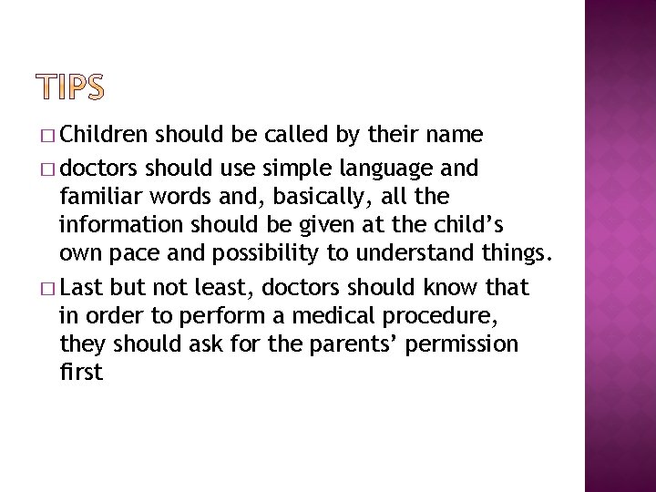 � Children should be called by their name � doctors should use simple language