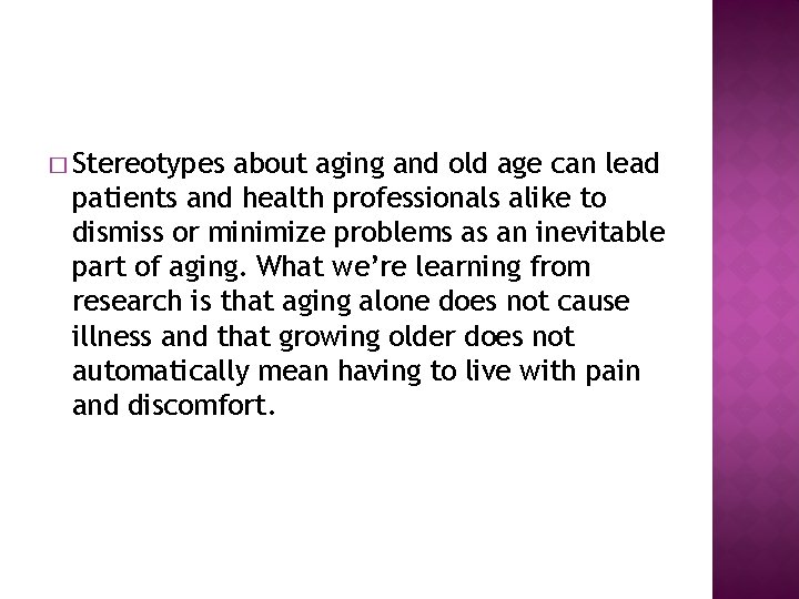 � Stereotypes about aging and old age can lead patients and health professionals alike