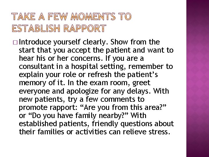 � Introduce yourself clearly. Show from the start that you accept the patient and