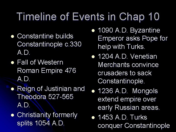 Timeline of Events in Chap 10 l l Constantine builds Constantinople c. 330 A.
