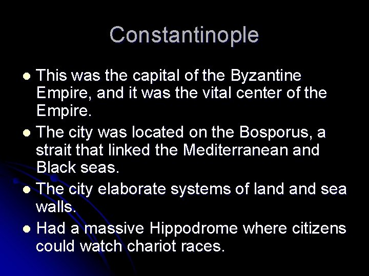 Constantinople This was the capital of the Byzantine Empire, and it was the vital