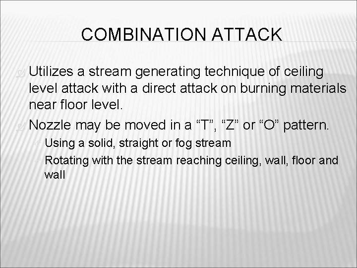 COMBINATION ATTACK Utilizes a stream generating technique of ceiling level attack with a direct