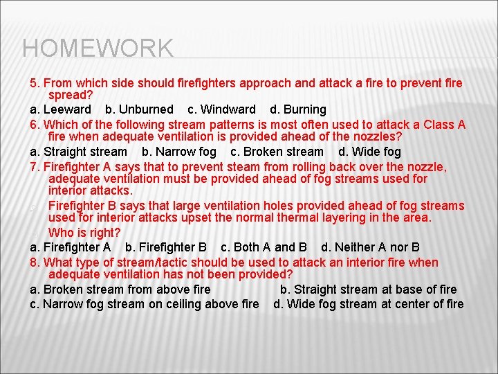 HOMEWORK 5. From which side should firefighters approach and attack a fire to prevent