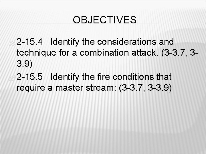 OBJECTIVES 2 -15. 4 Identify the considerations and technique for a combination attack. (3