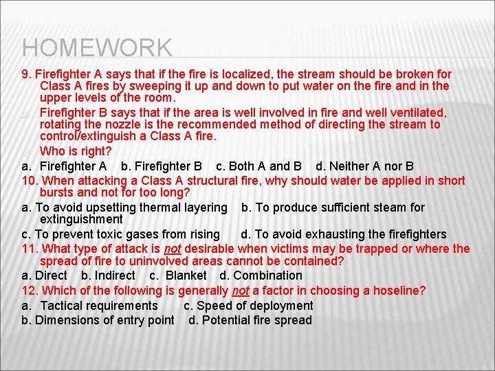 HOMEWORK 9. Firefighter A says that if the fire is localized, the stream should