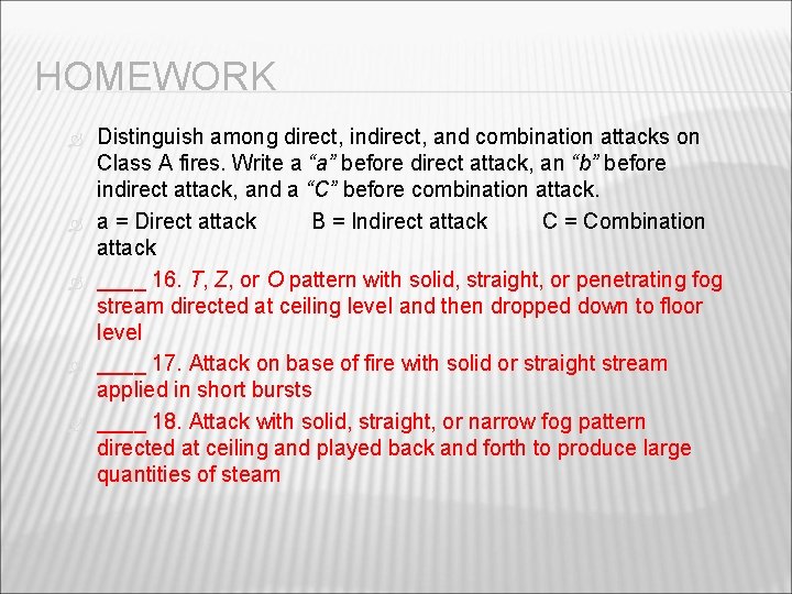 HOMEWORK Distinguish among direct, indirect, and combination attacks on Class A fires. Write a