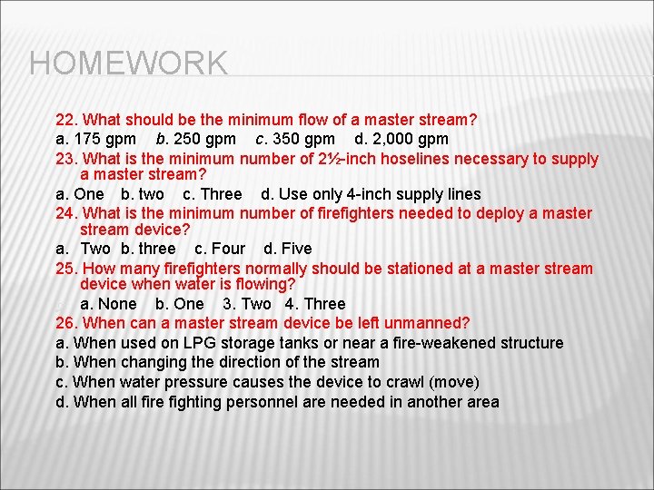HOMEWORK 22. What should be the minimum flow of a master stream? a. 175