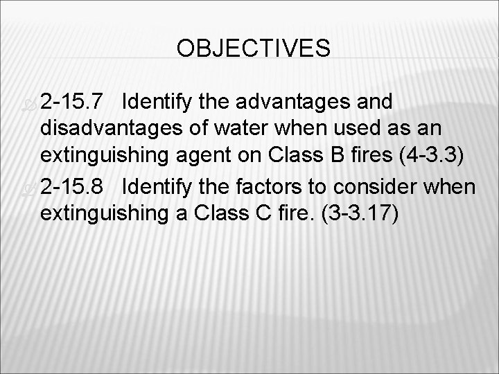 OBJECTIVES 2 -15. 7 Identify the advantages and disadvantages of water when used as