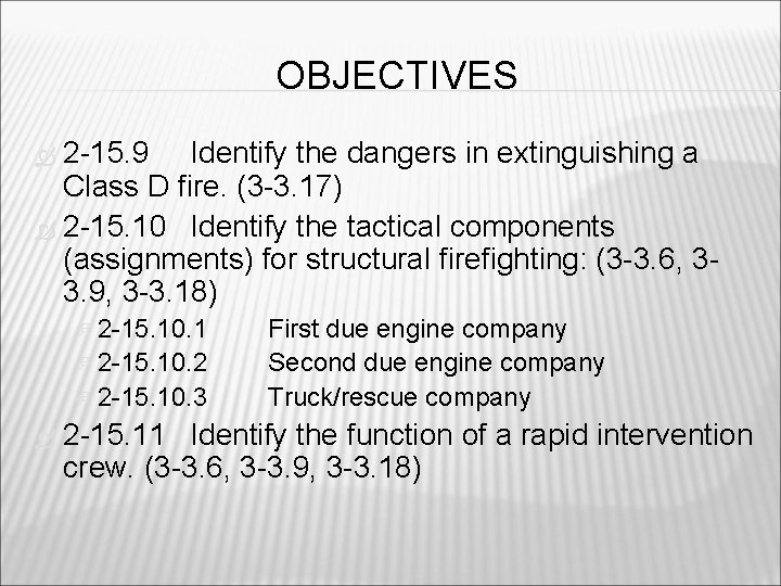 OBJECTIVES 2 -15. 9 Identify the dangers in extinguishing a Class D fire. (3