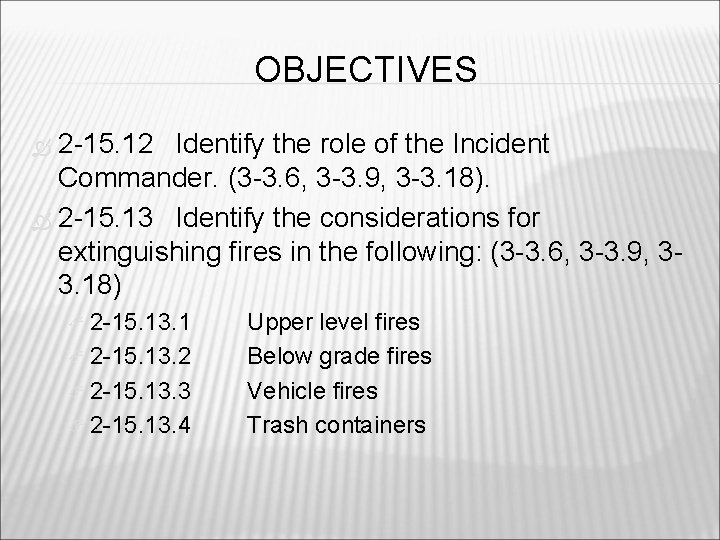 OBJECTIVES 2 -15. 12 Identify the role of the Incident Commander. (3 -3. 6,