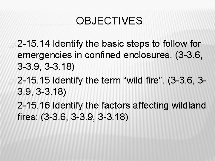 OBJECTIVES 2 -15. 14 Identify the basic steps to follow for emergencies in confined