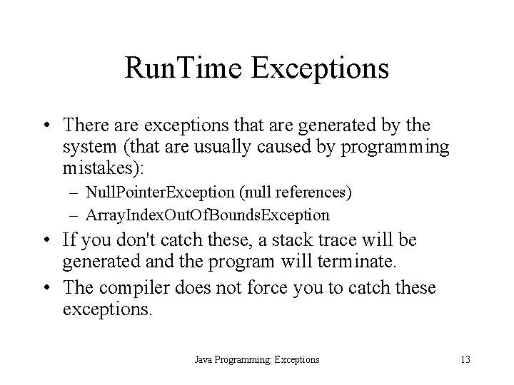 Run. Time Exceptions • There are exceptions that are generated by the system (that