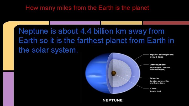 j How many miles from the Earth is the planet Neptune is about 4.