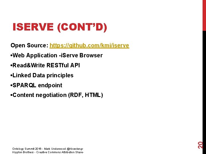 ISERVE (CONT’D) Open Source: https: //github. com/kmi/iserve • Web Application -i. Serve Browser •