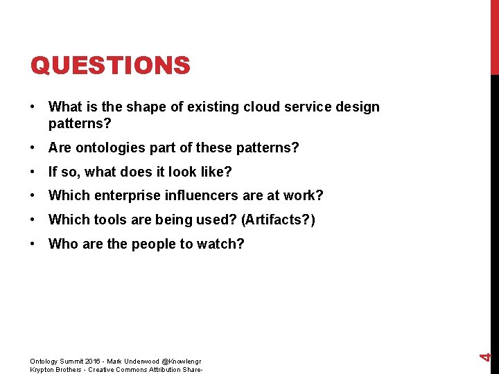 QUESTIONS • What is the shape of existing cloud service design patterns? • Are