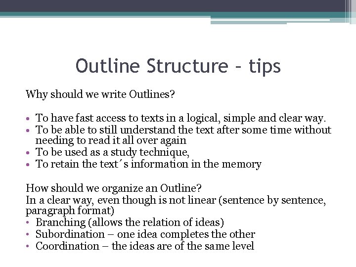 Outline Structure – tips Why should we write Outlines? • To have fast access