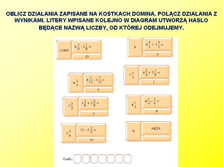 OBLICZ DZIAŁANIA ZAPISANE NA KOSTKACH DOMINA. POŁĄCZ DZIAŁANIA Z WYNIKAMI. LITERY WPISANE KOLEJNO W