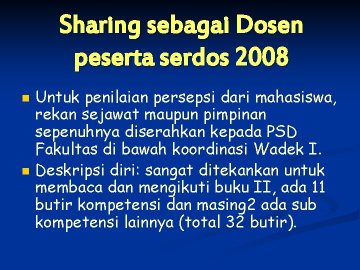 Sharing sebagai Dosen peserta serdos 2008 n n Untuk penilaian persepsi dari mahasiswa, rekan