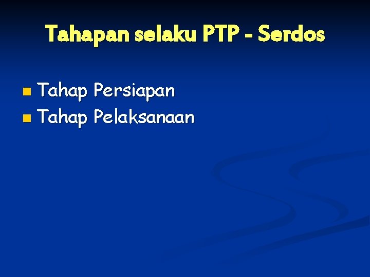 Tahapan selaku PTP - Serdos n Tahap Persiapan n Tahap Pelaksanaan 