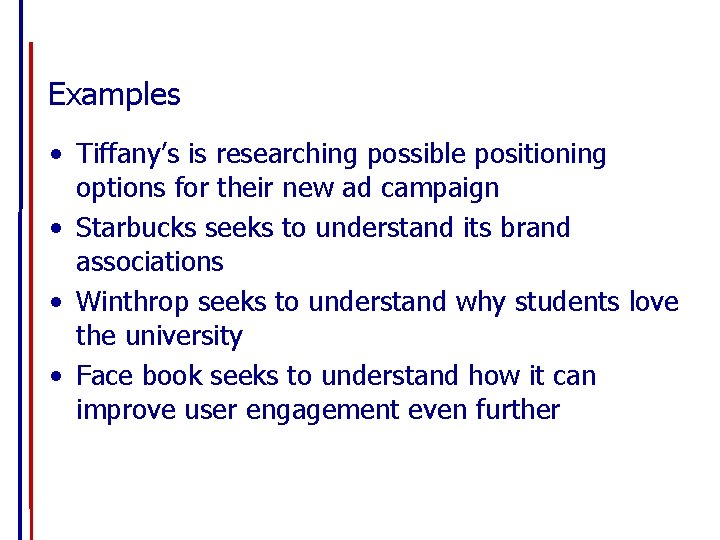 Examples • Tiffany’s is researching possible positioning options for their new ad campaign •