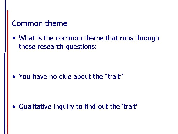Common theme • What is the common theme that runs through these research questions: