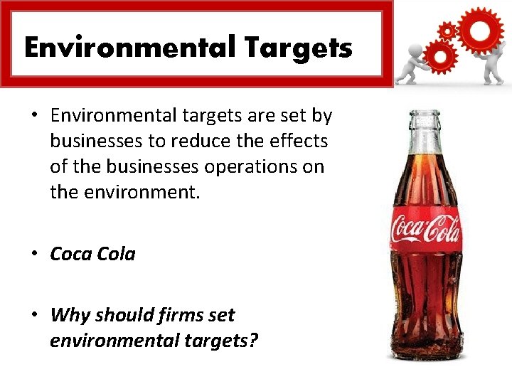 Environmental Targets • Environmental targets are set by businesses to reduce the effects of