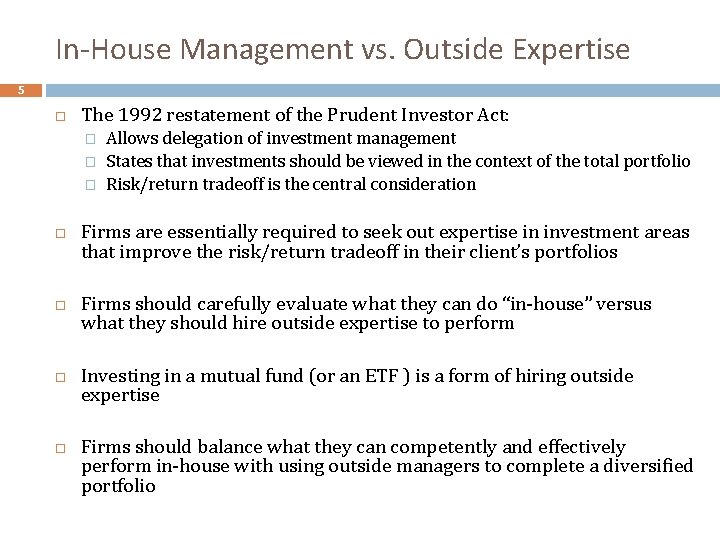 In-House Management vs. Outside Expertise 5 The 1992 restatement of the Prudent Investor Act: