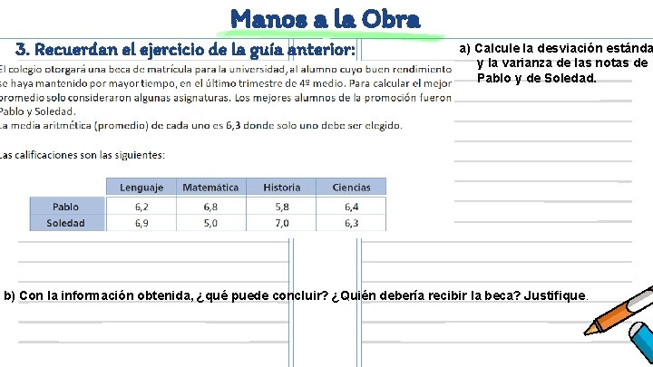 Manos a la Obra 3. Recuerdan el ejercicio de la guía anterior: a) Calcule