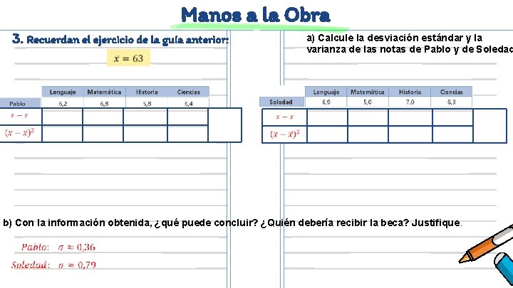 Manos a la Obra 3. Recuerdan el ejercicio de la guía anterior: a) Calcule